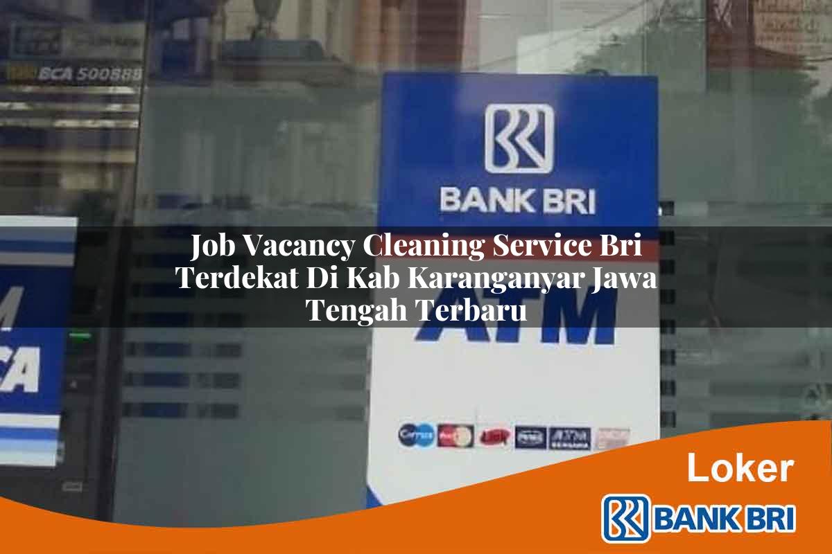 Job Vacancy Cleaning Service BRI Terdekat di Kab. Karanganyar, Jawa Tengah Terbaru