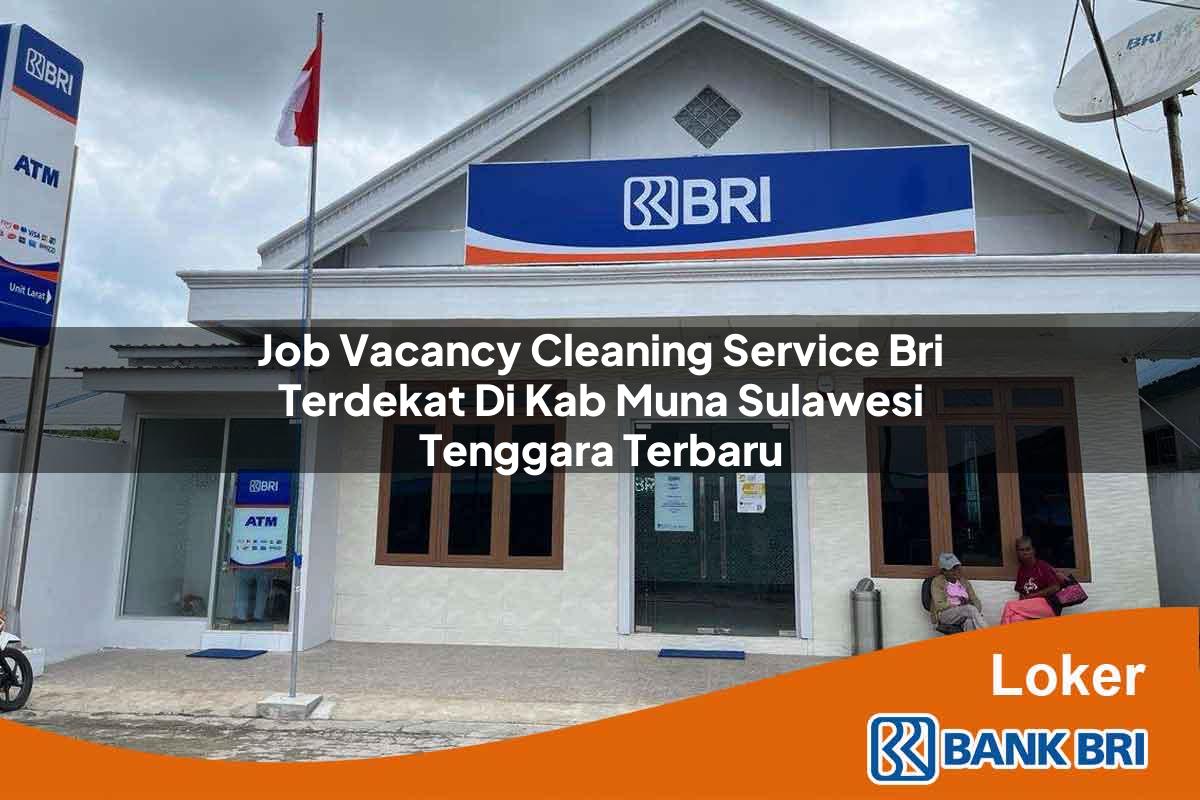 Job Vacancy Cleaning Service BRI Terdekat di Kab. Muna, Sulawesi Tenggara Terbaru