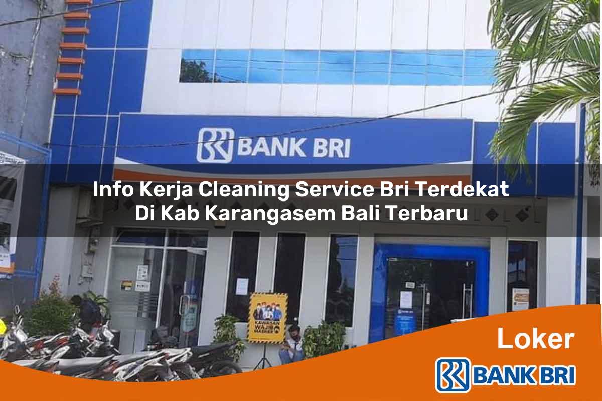 Info Kerja Cleaning Service BRI Terdekat di Kab. Karangasem, Bali Terbaru