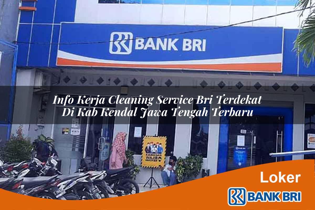 Info Kerja Cleaning Service BRI Terdekat di Kab. Kendal, Jawa Tengah Terbaru