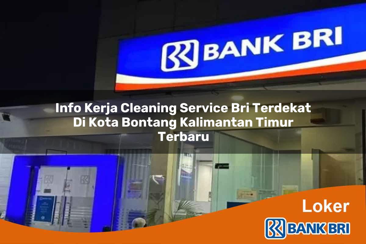 Info Kerja Cleaning Service BRI Terdekat di Kota Bontang, Kalimantan Timur Terbaru