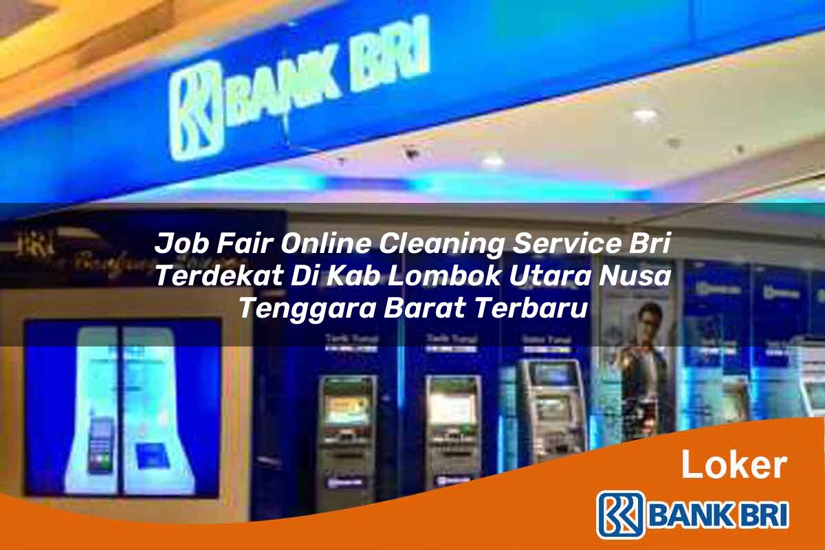 Job Fair Online Cleaning Service BRI Terdekat di Kab. Lombok Utara, Nusa Tenggara Barat Terbaru
