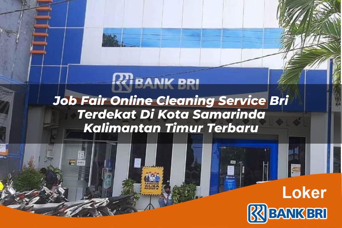 Job Fair Online Cleaning Service BRI Terdekat di Kota Samarinda, Kalimantan Timur Terbaru