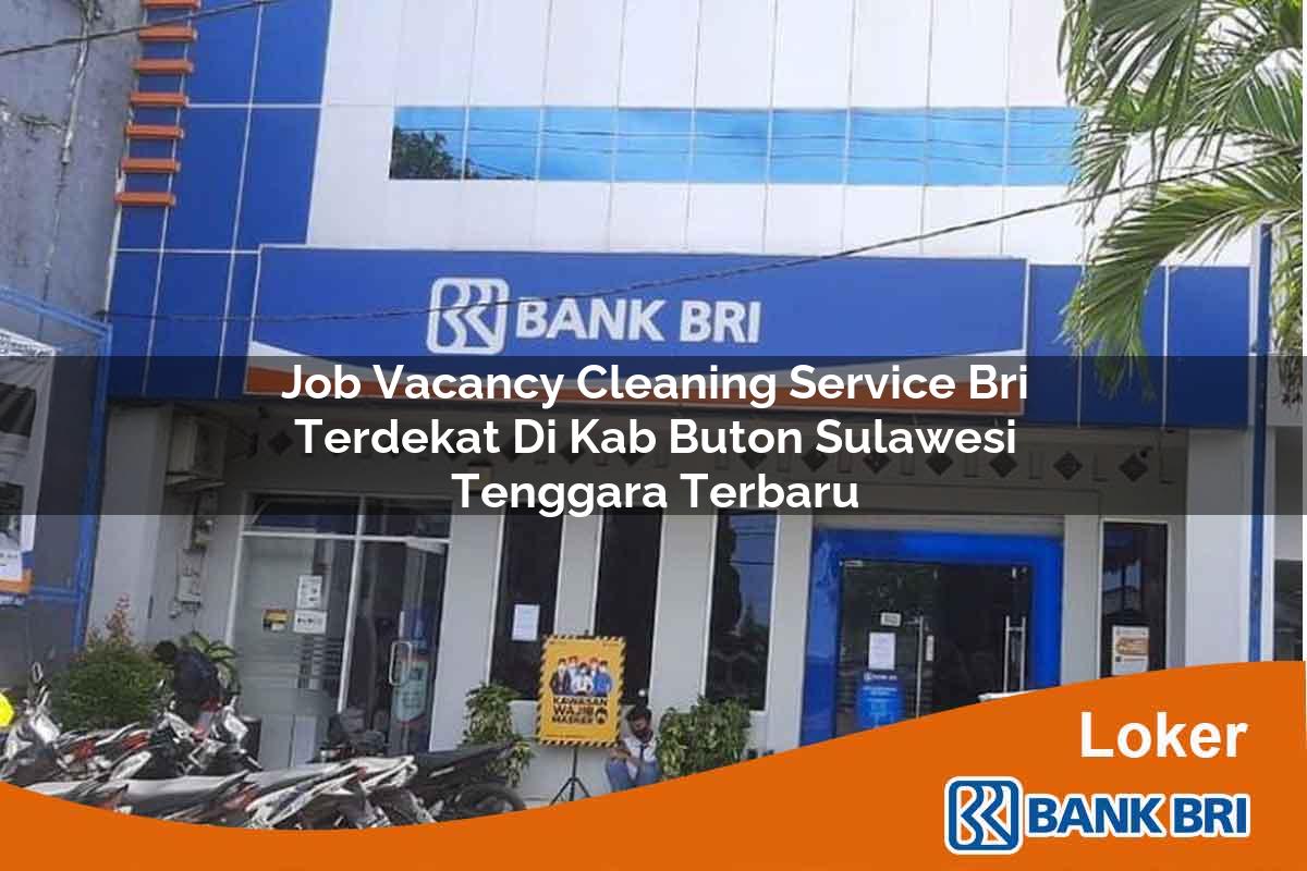 Job Vacancy Cleaning Service BRI Terdekat di Kab. Buton, Sulawesi Tenggara Terbaru