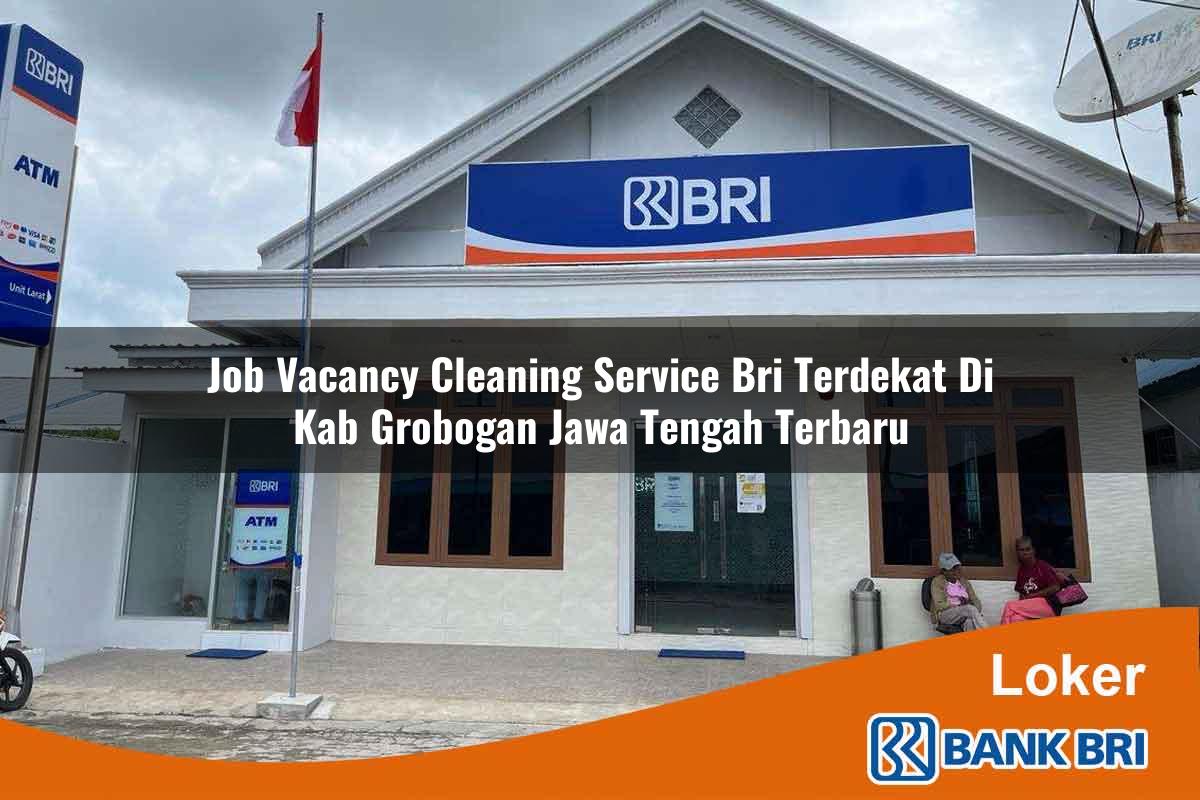 Job Vacancy Cleaning Service BRI Terdekat di Kab. Grobogan, Jawa Tengah Terbaru