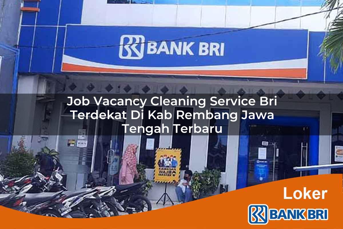 Job Vacancy Cleaning Service BRI Terdekat di Kab. Rembang, Jawa Tengah Terbaru
