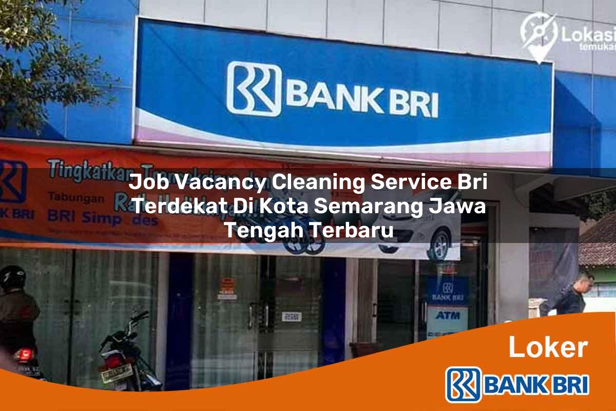 Job Vacancy Cleaning Service BRI Terdekat di Kota Semarang, Jawa Tengah Terbaru