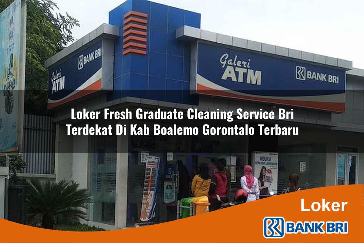 Loker Fresh Graduate Cleaning Service BRI Terdekat di Kab. Boalemo, Gorontalo Terbaru