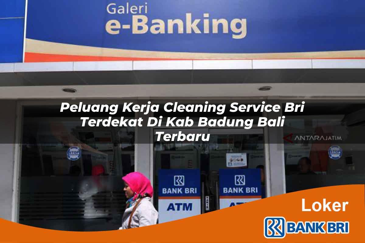 Peluang Kerja Cleaning Service BRI Terdekat di Kab. Badung, Bali Terbaru
