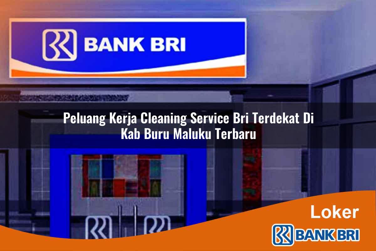 Peluang Kerja Cleaning Service BRI Terdekat di Kab. Buru, Maluku Terbaru